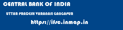 CENTRAL BANK OF INDIA  UTTAR PRADESH VARANASI GANGAPUR   ifsc code